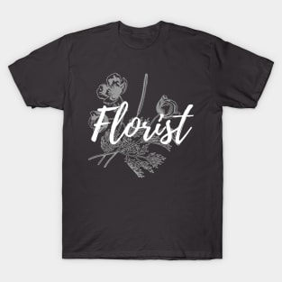 Florist Flower Design with White Font T-Shirt